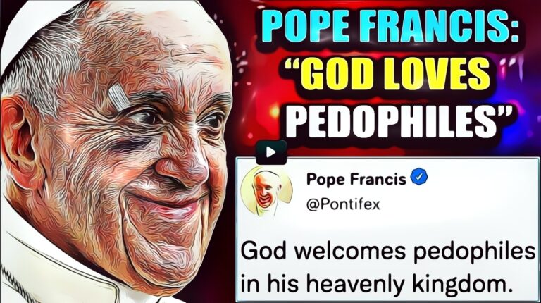 Pope Francis declares 'Pedophiles have a special place in heaven'