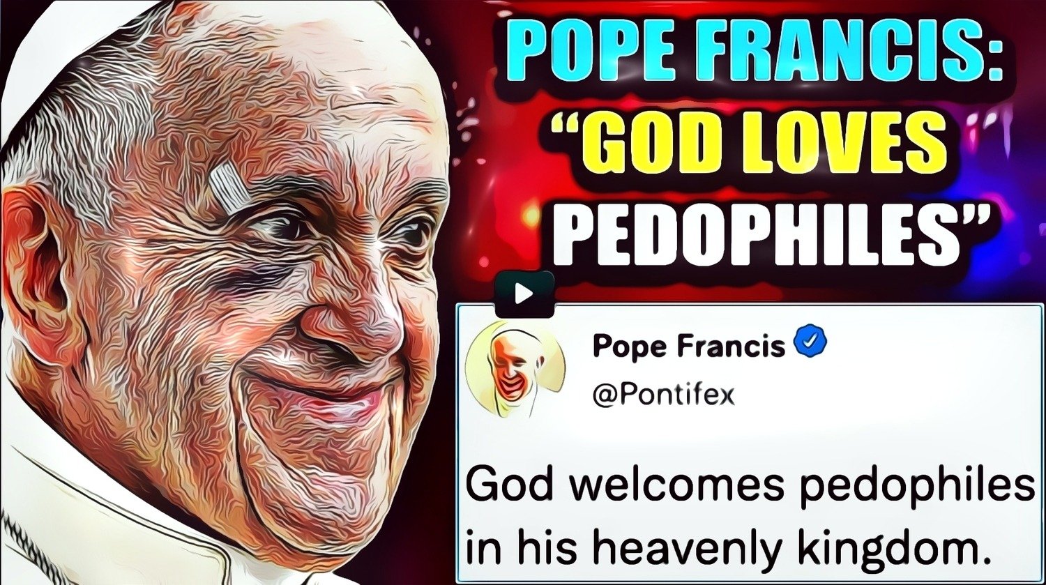 Paavi Franciscus julistaa ‘Pedofiileillä on erityinen paikka taivaassa’