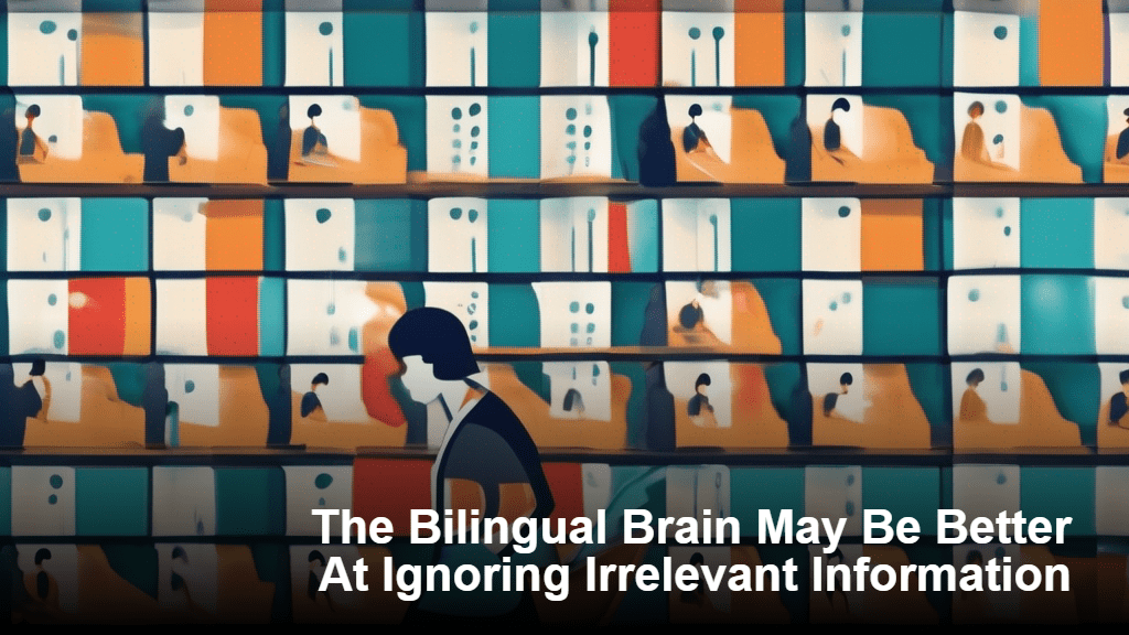 Kaksikieliset aivot voivat olla paremmat merkityksettömän tiedon huomiotta jättämisessä.