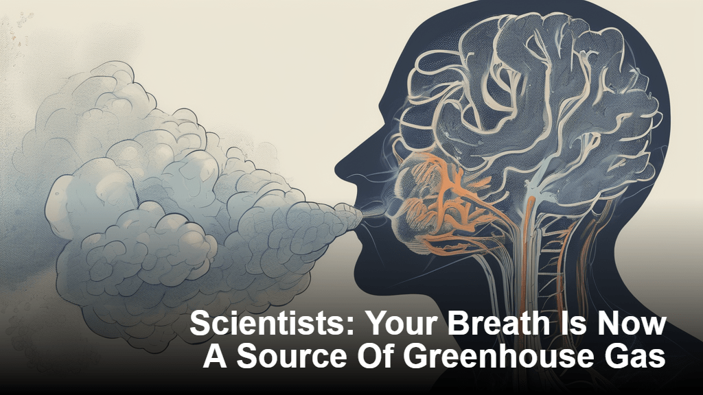 Tutkijat: Hengityksesi on nyt kasvihuonekaasujen lähde.