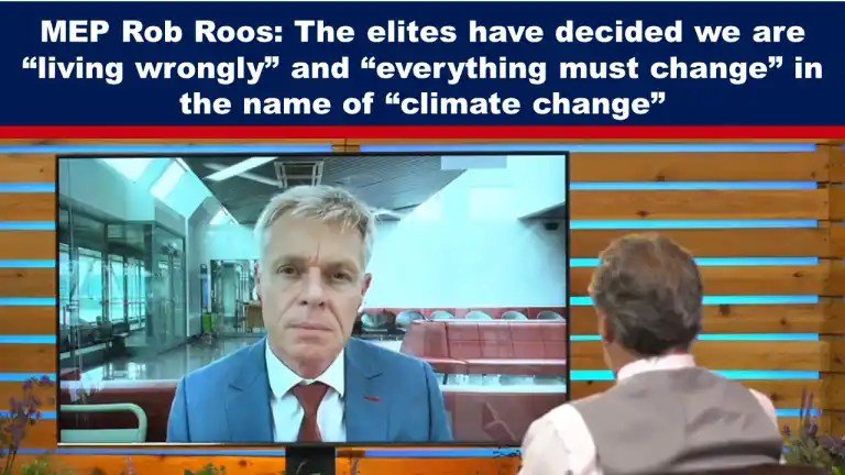Euroopan parlamentin jäsen Rob Roos: Eliitit ovat päättäneet, että “elämme väärin” ja “kaiken on muututtava” “ilmastonmuutoksen” nimissä